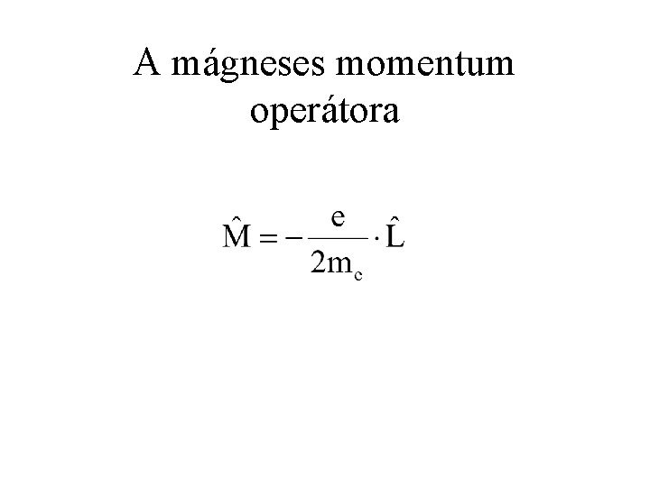 A mágneses momentum operátora 