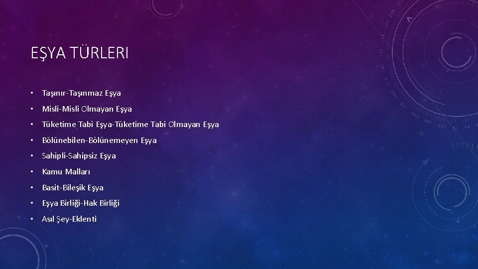 EŞYA TÜRLERI • Taşınır-Taşınmaz Eşya • Misli-Misli Olmayan Eşya • Tüketime Tabi Eşya-Tüketime Tabi