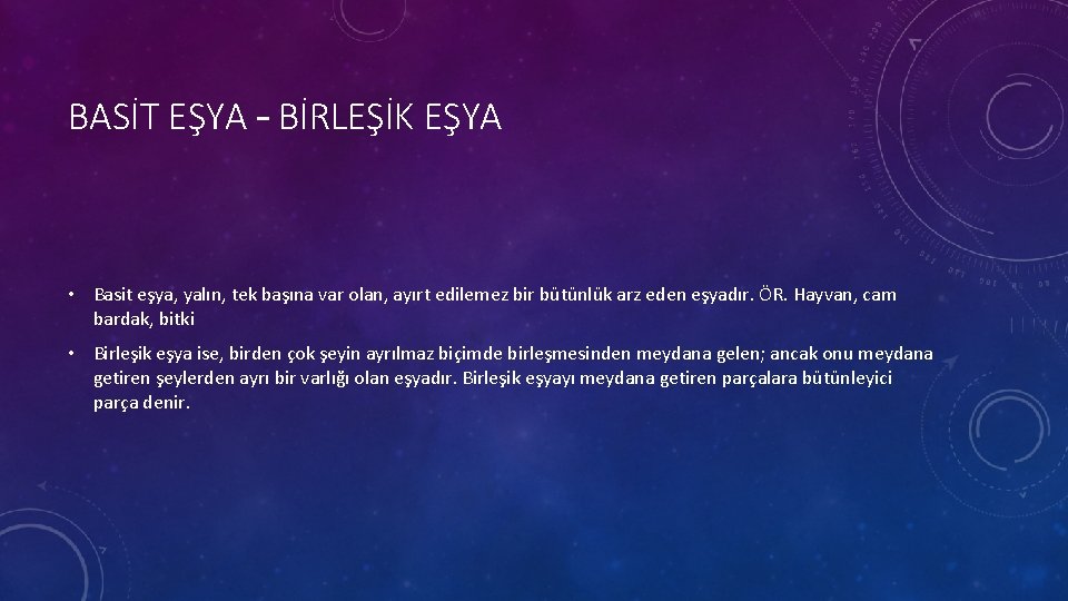 BASİT EŞYA – BİRLEŞİK EŞYA • Basit eşya, yalın, tek başına var olan, ayırt