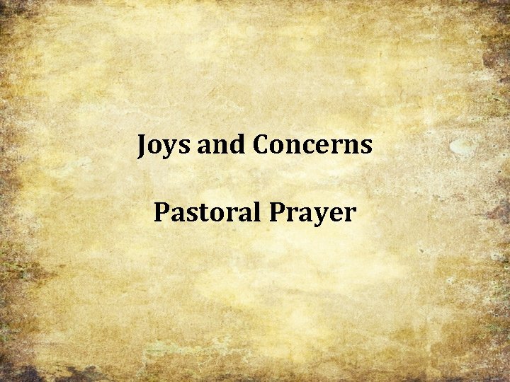 Joys and Concerns Pastoral Prayer 