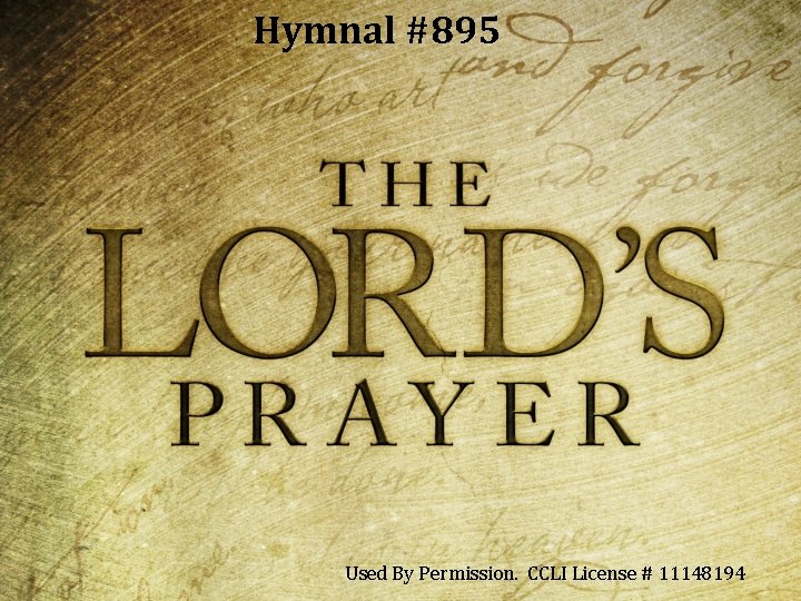 Hymnal #895 Used By Permission. CCLI License # 11148194 Hymnal #895 Used By Permission. CCLI License # 11148194