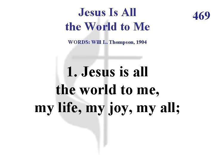 Jesus Is All the World to Me WORDS: Will L. Thompson, 1904 1. Jesus