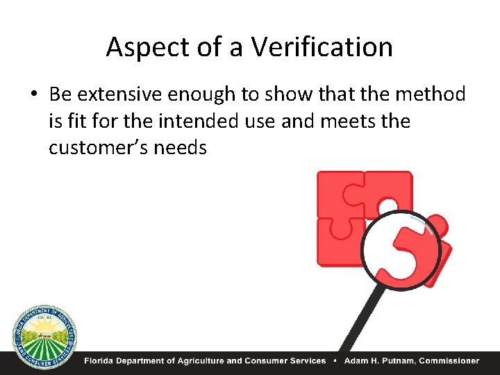 Aspect of a Verification • Be extensive enough to show that the method is