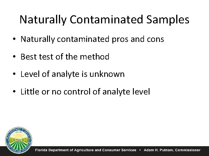 Naturally Contaminated Samples • Naturally contaminated pros and cons • Best test of the