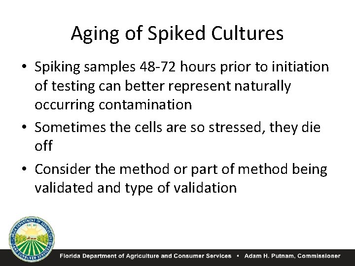 Aging of Spiked Cultures • Spiking samples 48 -72 hours prior to initiation of