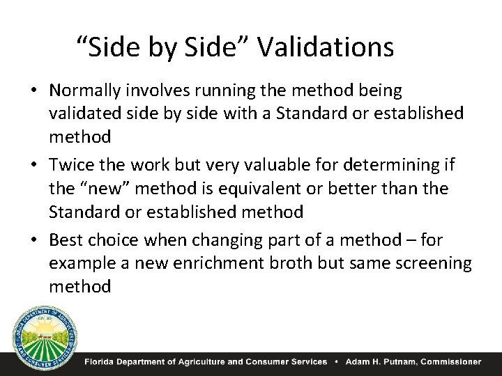 “Side by Side” Validations • Normally involves running the method being validated side by