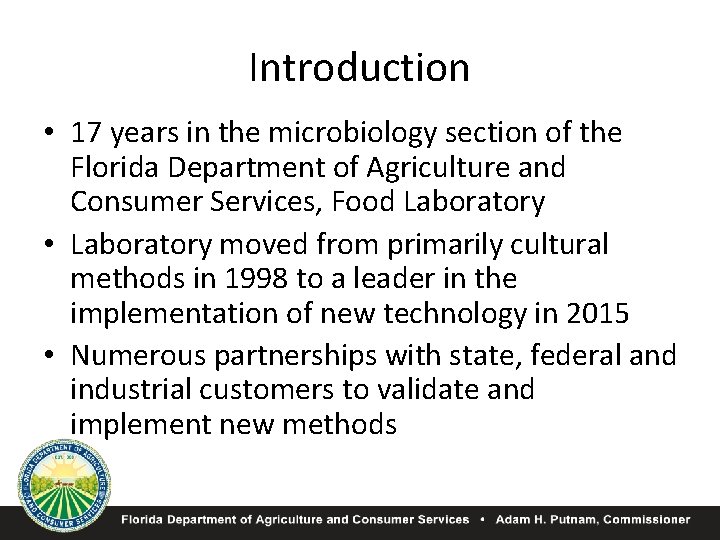 Introduction • 17 years in the microbiology section of the Florida Department of Agriculture