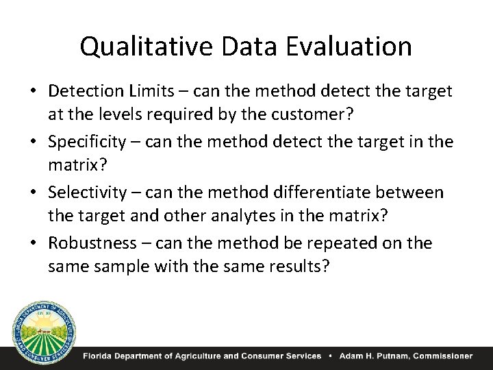 Qualitative Data Evaluation • Detection Limits – can the method detect the target at