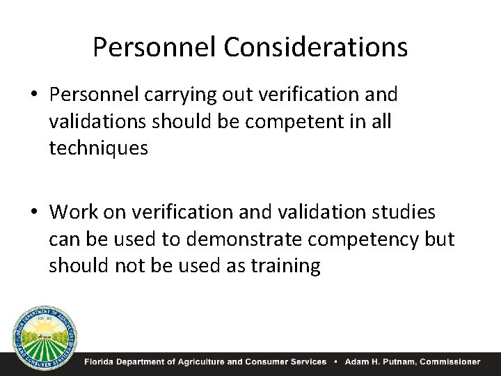Personnel Considerations • Personnel carrying out verification and validations should be competent in all