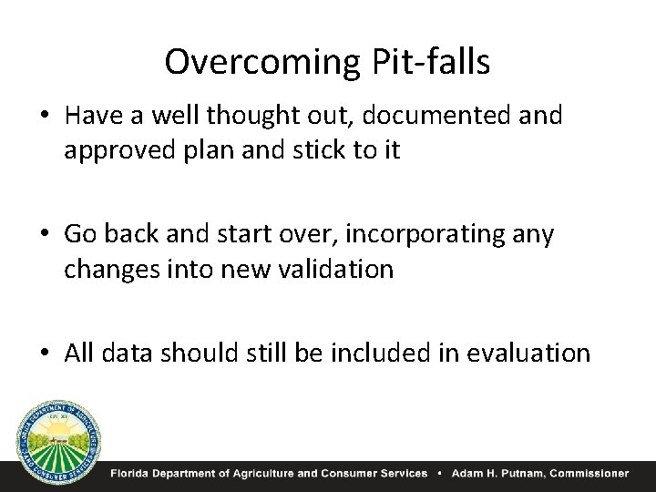 Overcoming Pit-falls • Have a well thought out, documented and approved plan and stick