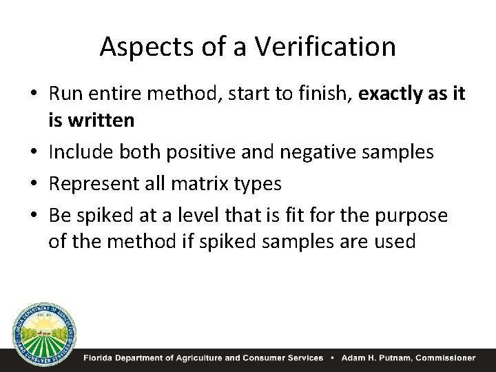 Aspects of a Verification • Run entire method, start to finish, exactly as it