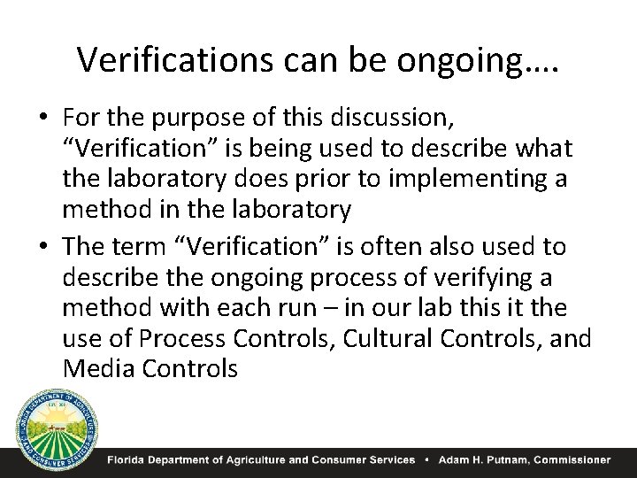 Verifications can be ongoing…. • For the purpose of this discussion, “Verification” is being