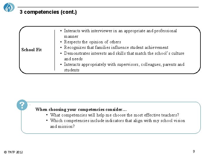 3 competencies (cont. ) School Fit © TNTP 2012 • Interacts with interviewer in