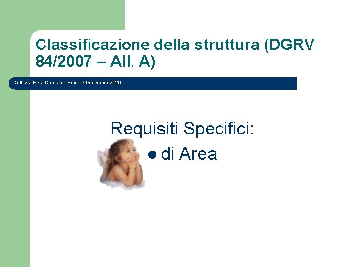 Classificazione della struttura (DGRV 84/2007 – All. A) Dott. ssa Elisa Corniani –Rev. 03