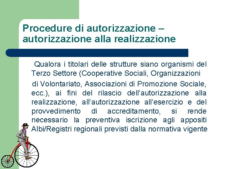 Procedure di autorizzazione – autorizzazione alla realizzazione Qualora i titolari delle strutture siano organismi