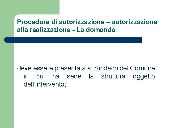 Procedure di autorizzazione – autorizzazione alla realizzazione - La domanda deve essere presentata al