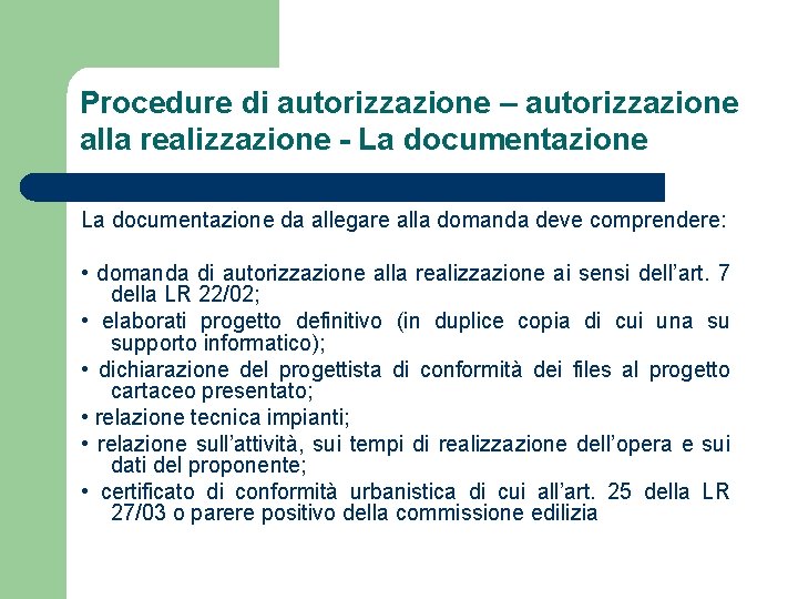 Procedure di autorizzazione – autorizzazione alla realizzazione - La documentazione da allegare alla domanda