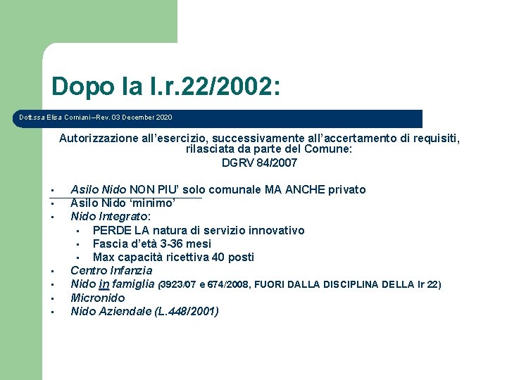 Dopo la l. r. 22/2002: Dott. ssa Elisa Corniani –Rev. 03 December 2020 Autorizzazione