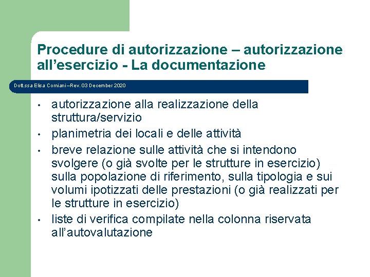 Procedure di autorizzazione – autorizzazione all’esercizio - La documentazione Dott. ssa Elisa Corniani –Rev.