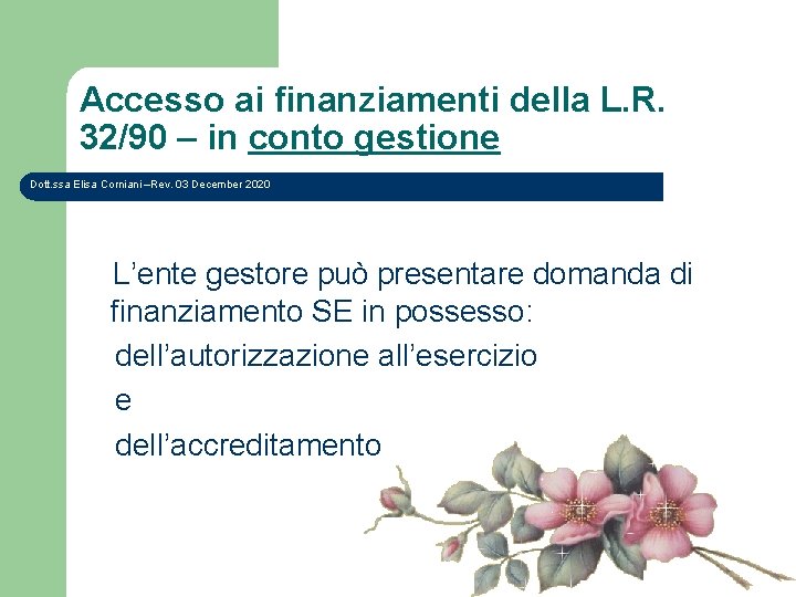 Accesso ai finanziamenti della L. R. 32/90 – in conto gestione Dott. ssa Elisa