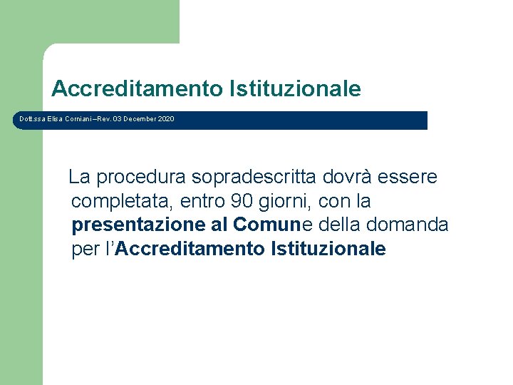 Accreditamento Istituzionale Dott. ssa Elisa Corniani –Rev. 03 December 2020 La procedura sopradescritta dovrà