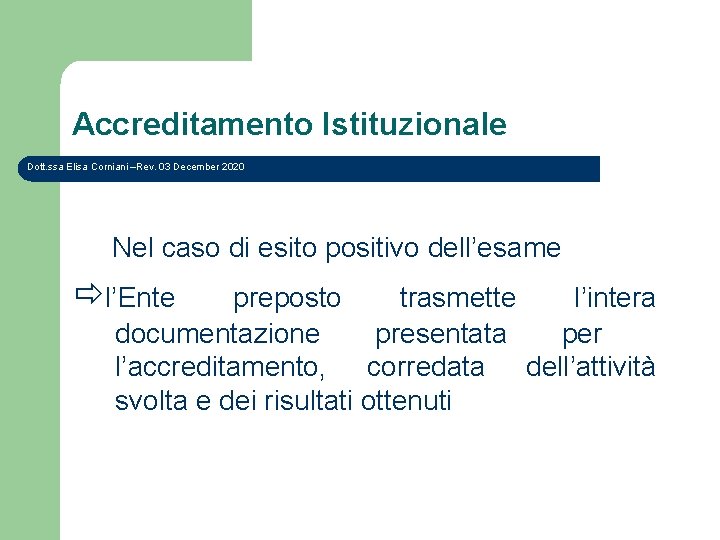 Accreditamento Istituzionale Dott. ssa Elisa Corniani –Rev. 03 December 2020 Nel caso di esito