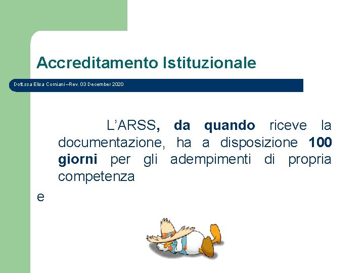 Accreditamento Istituzionale Dott. ssa Elisa Corniani –Rev. 03 December 2020 L’ARSS, da quando riceve
