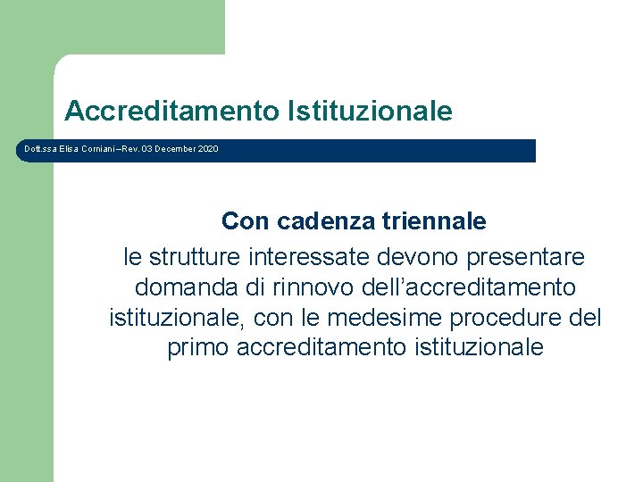 Accreditamento Istituzionale Dott. ssa Elisa Corniani –Rev. 03 December 2020 Con cadenza triennale le