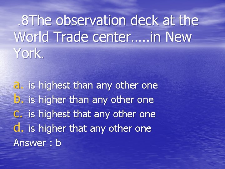 . 8 The observation deck at the World Trade center…. . in New York.