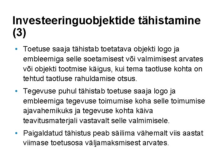 Investeeringuobjektide tähistamine (3) • Toetuse saaja tähistab toetatava objekti logo ja embleemiga selle soetamisest