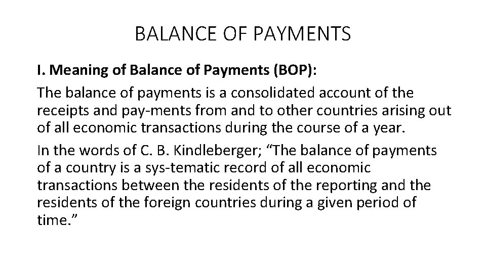BALANCE OF PAYMENTS I. Meaning of Balance of Payments (BOP): The balance of payments