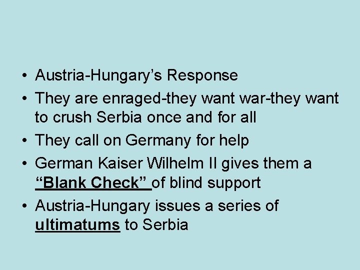  • Austria-Hungary’s Response • They are enraged-they want war-they want to crush Serbia