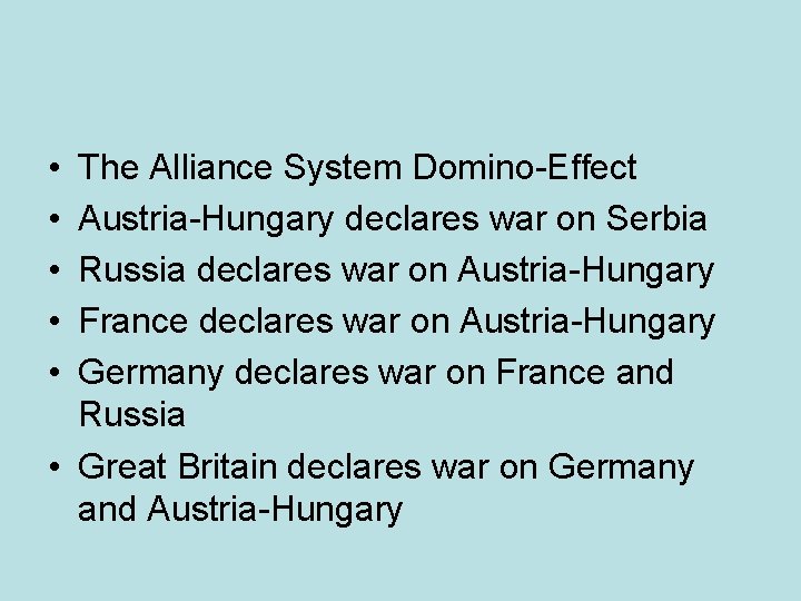  • • • The Alliance System Domino-Effect Austria-Hungary declares war on Serbia Russia