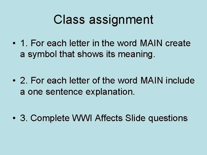 Class assignment • 1. For each letter in the word MAIN create a symbol