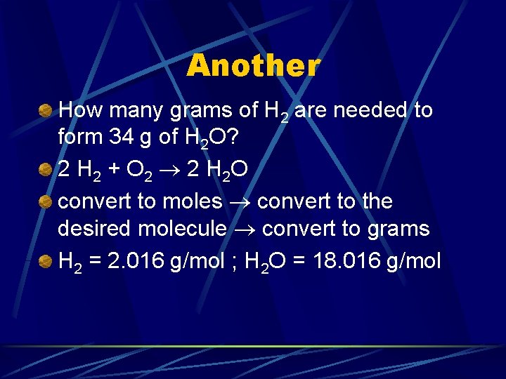 Another How many grams of H 2 are needed to form 34 g of
