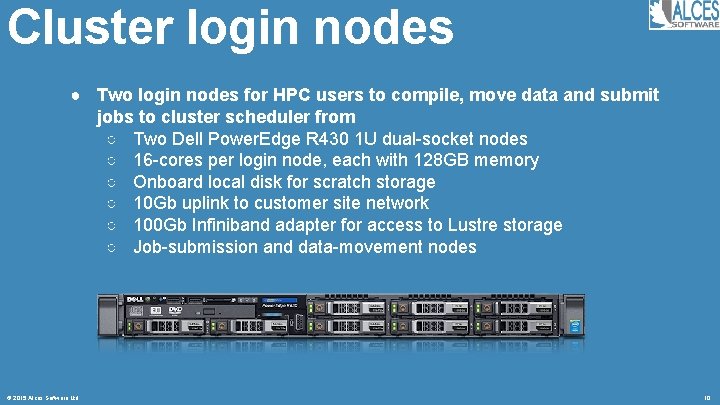 Cluster login nodes ● Two login nodes for HPC users to compile, move data