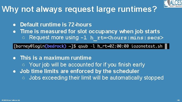 Why not always request large runtimes? ● Default runtime is 72 -hours ● Time