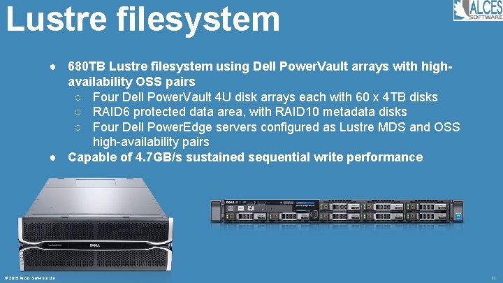 Lustre filesystem ● 680 TB Lustre filesystem using Dell Power. Vault arrays with highavailability