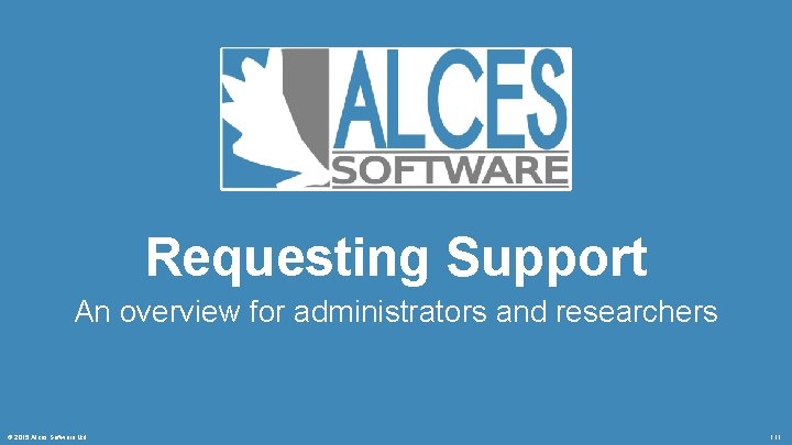 Requesting Support An overview for administrators and researchers © 2015 Alces Software Ltd 111