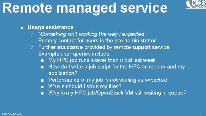 Remote managed service ● Usage assistance ○ “Something isn’t working the way I expected”