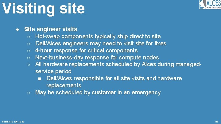 Visiting site ● Site engineer visits ○ Hot-swap components typically ship direct to site