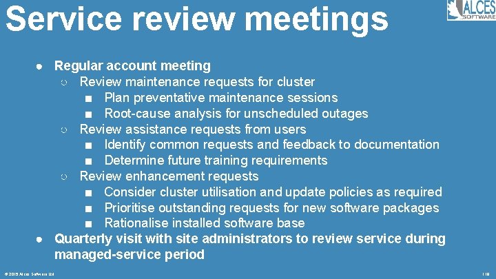 Service review meetings ● Regular account meeting ○ Review maintenance requests for cluster ■