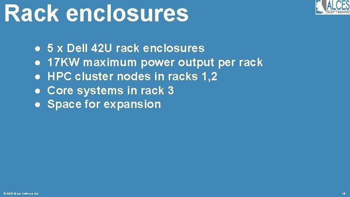 Rack enclosures ● ● ● © 2015 Alces Software Ltd 5 x Dell 42