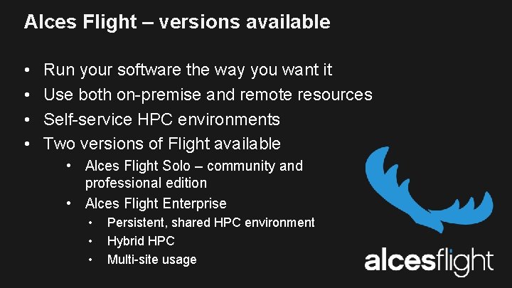 Alces Flight – versions available • • Run your software the way you want