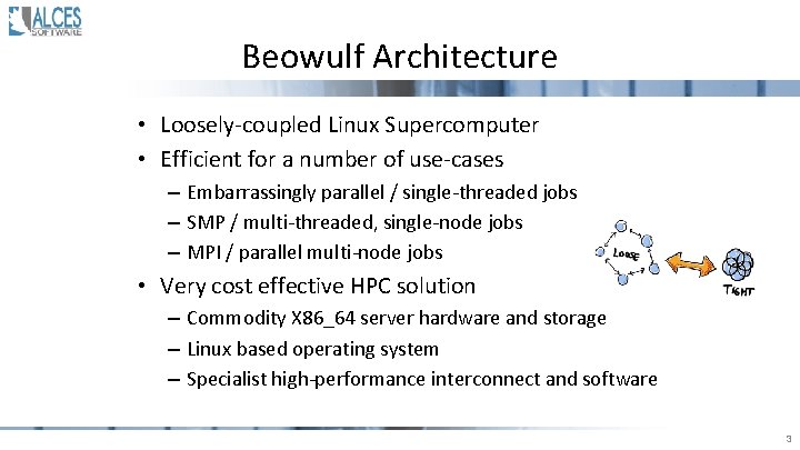 Beowulf Architecture • Loosely-coupled Linux Supercomputer • Efficient for a number of use-cases –