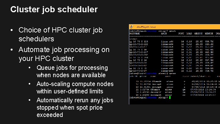 Cluster job scheduler • Choice of HPC cluster job schedulers • Automate job processing