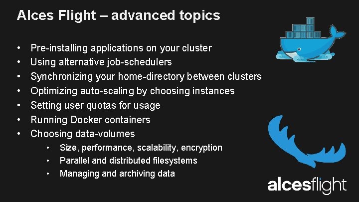 Alces Flight – advanced topics • • Pre-installing applications on your cluster Using alternative