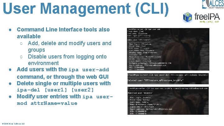 User Management (CLI) ● Command Line Interface tools also available ○ Add, delete and