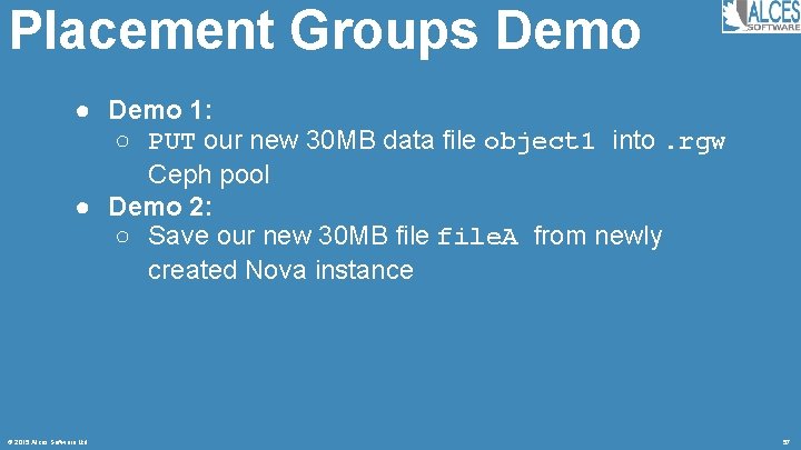 Placement Groups Demo ● Demo 1: ○ PUT our new 30 MB data file
