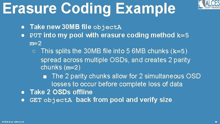 Erasure Coding Example ● Take new 30 MB file object. A ● PUT into